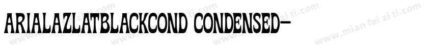 arialazlatblackcond condensed字体转换
